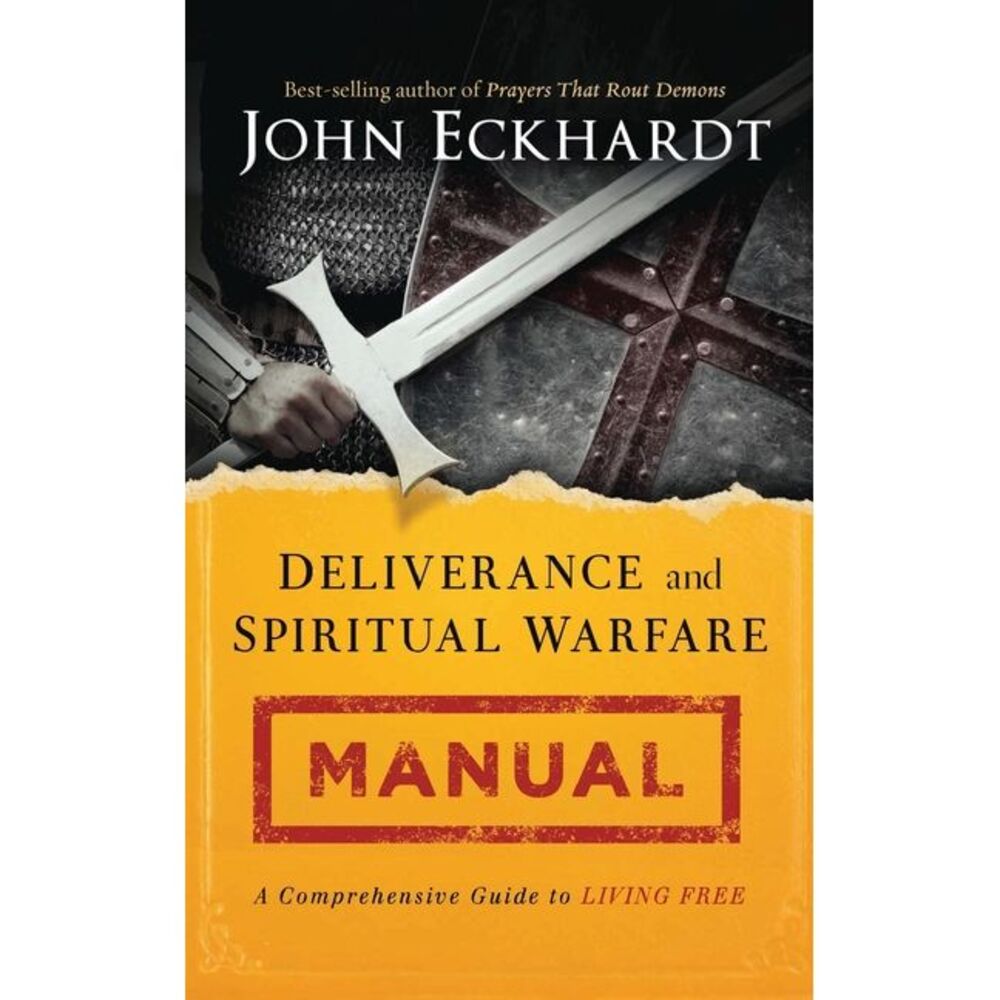 Deliverance and Spiritual Warfare Manual -- John Eckhardt